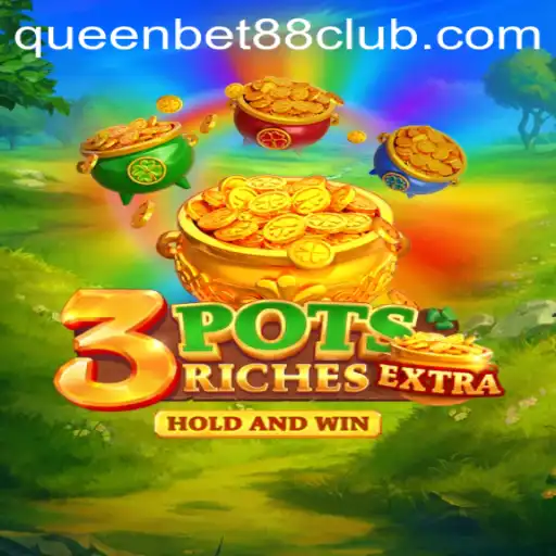 Exploring 3potsExtra: A Thrilling Experience with QUEENBET88