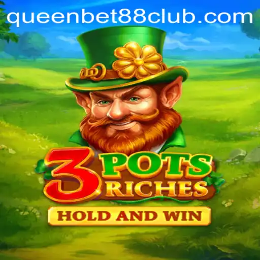 Unveiling the Excitement of 3potsRiches: A Journey into the Realm of QUEENBET88