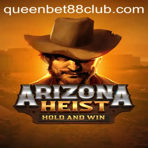 Exploring 'ArizonaHeist': A Dive into the Thrilling Adventure with QUEENBET88