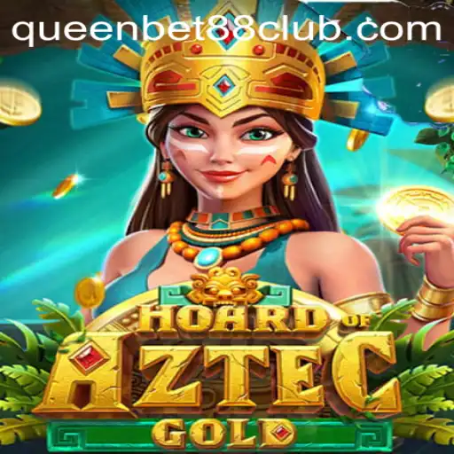 Explore the Exciting World of HoardofAztecgold with QUEENBET88