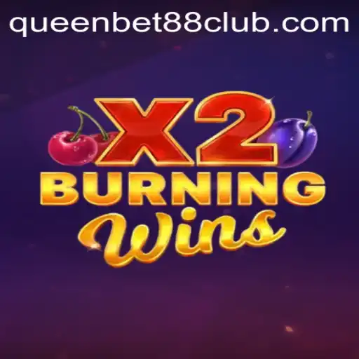 BurningWinsX2: The New Gaming Sensation on QUEENBET88