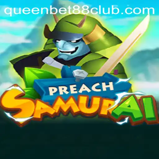PreachSamurai: Unveiling an Epic Adventure in QUEENBET88